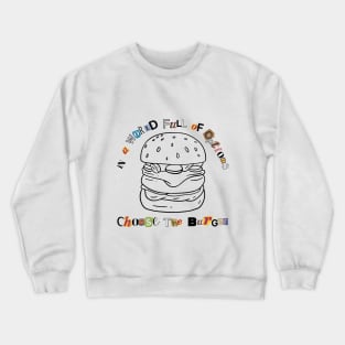 Choose the Burger Crewneck Sweatshirt